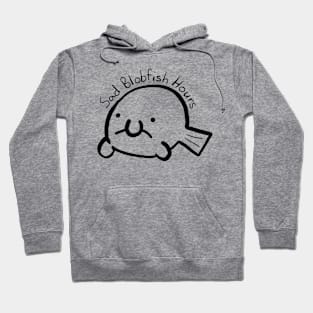 "Sad Blobfish Hours" Hoodie